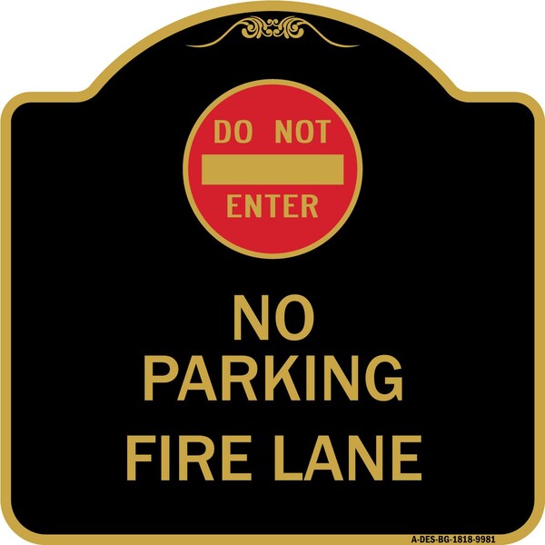 Designer Series-Do Not Enter No Parking Fire Lane With Graphic, 18" x 18", BG-1818-9981